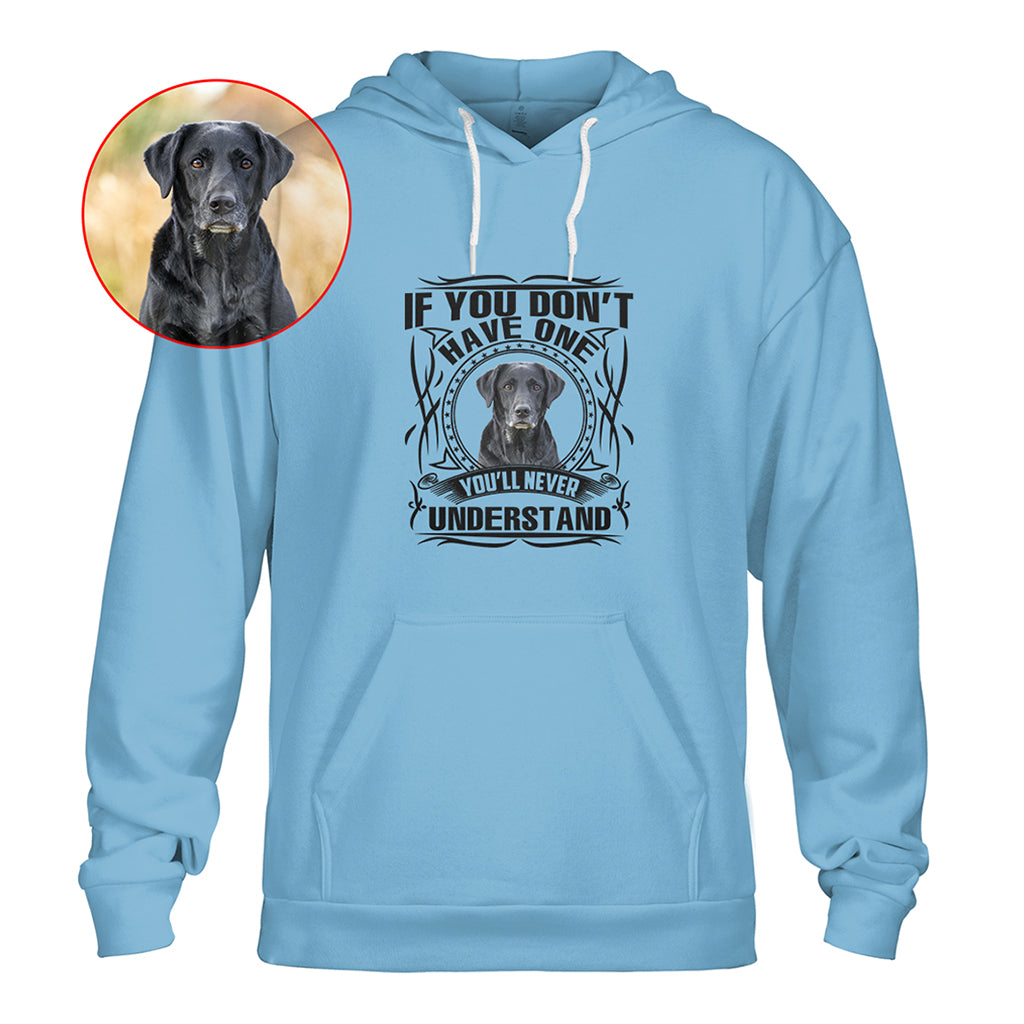 If You Don’t Have One, You’ll Never Understand Pet Photo Shirt