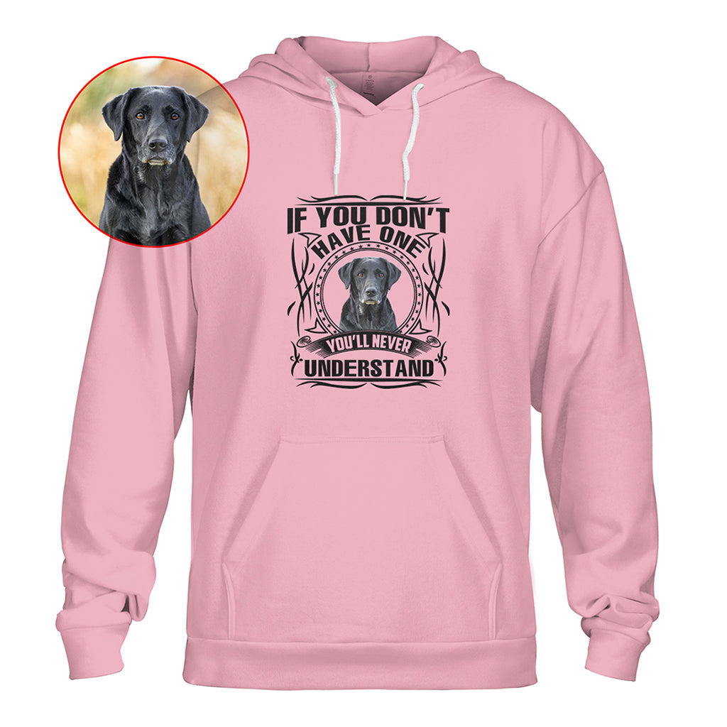 If You Don’t Have One, You’ll Never Understand Pet Photo Shirt