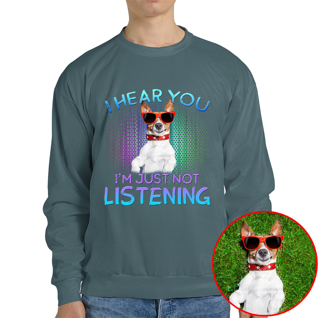 I Hear You, I’m Just Not Listening Pet Photo Shirt – Dog/Cat Lover Gift