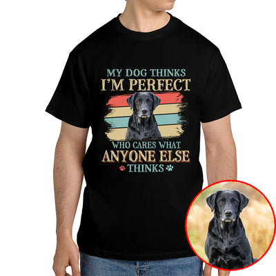 My Dog Thinks I'm Perfect Pet Photo Shirt – Pet Parent Gift