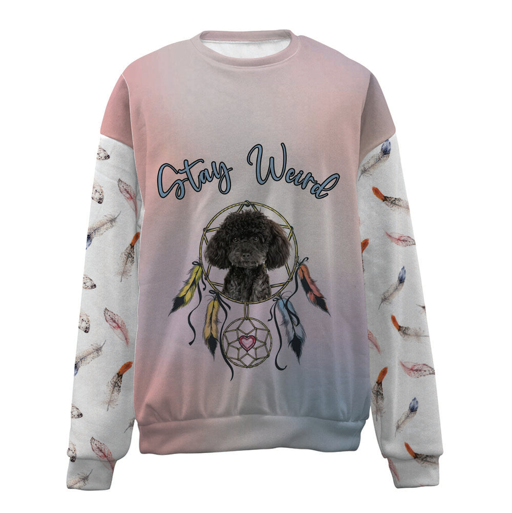 Poodle-Stay Weird-Premium Sweater