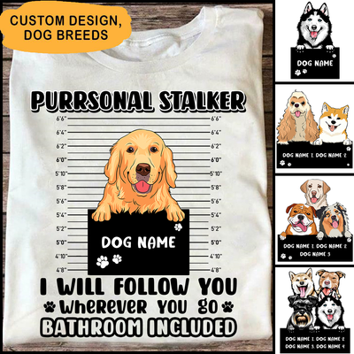 Purrsonal Stalker Dogs Personalized Shirt